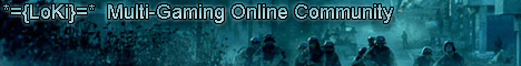 *={LoKi}=* Multi-Gaming Online Community Banner